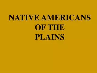 NATIVE AMERICANS OF THE PLAINS
