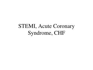 STEMI, Acute Coronary Syndrome, CHF
