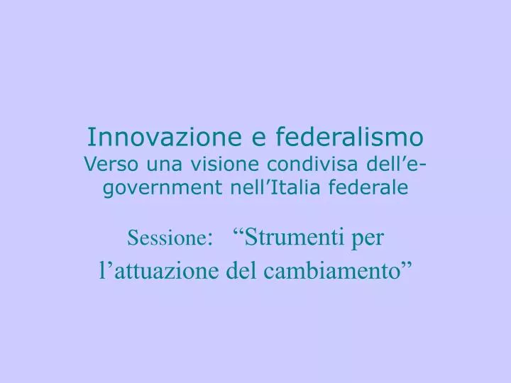 innovazione e federalismo verso una visione condivisa dell e government nell italia federale