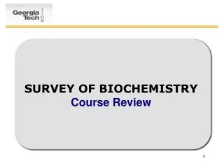 SURVEY OF BIOCHEMISTRY Course Review