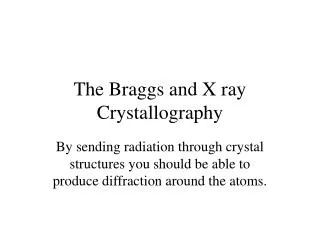 The Braggs and X ray Crystallography