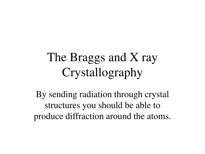the braggs and x ray crystallography