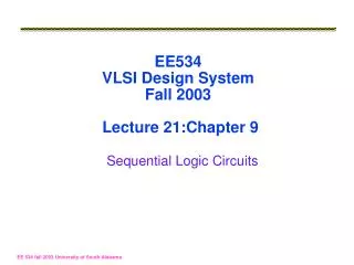 EE534 VLSI Design System Fall 2003 Lecture 21:Chapter 9 Sequential Logic Circuits