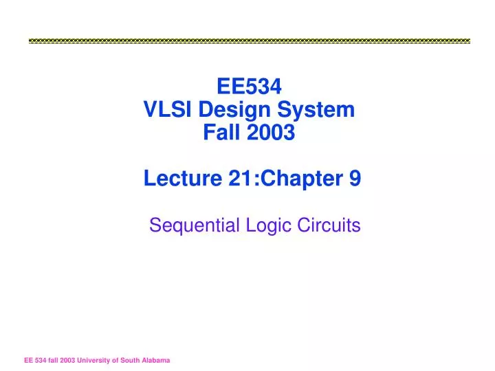 ee534 vlsi design system fall 2003 lecture 21 chapter 9 sequential logic circuits