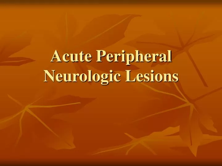 acute peripheral neurologic lesions