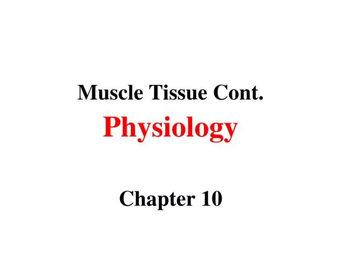 muscle tissue cont physiology chapter 10