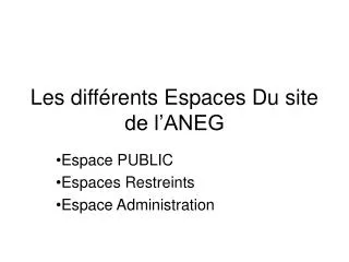 les diff rents espaces du site de l aneg