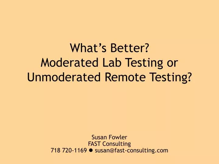 what s better moderated lab testing or unmoderated remote testing
