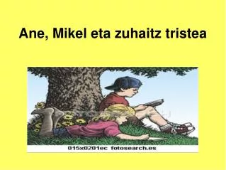 ane mikel eta zuhaitz tristea