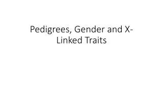 Pedigrees, Gender and X-Linked Traits