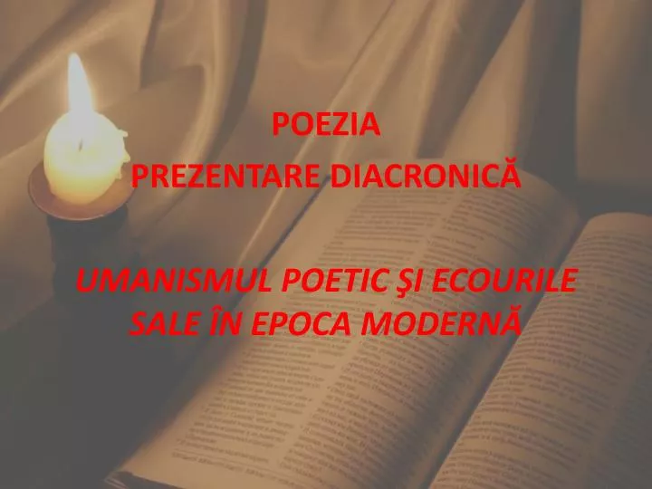 poezia prezentare diacronic umanismul poetic i ecourile sale n epoca modern