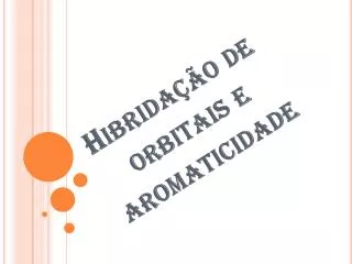 hibrida o de orbitais e aromaticidade