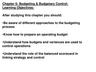 Chapter 6: Budgeting &amp; Budgetary Control: Learning Objectives:
