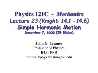 John G. Cramer Professor of Physics B451 PAB cramer@phys.washington