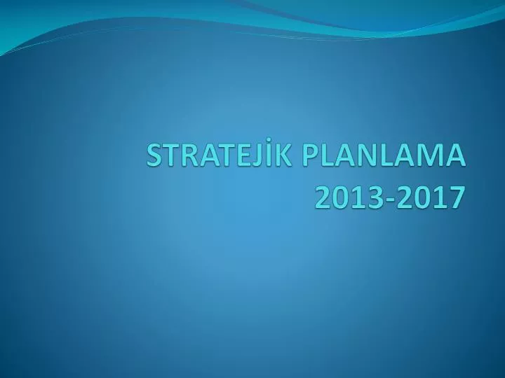 stratej k planlama 2013 2017