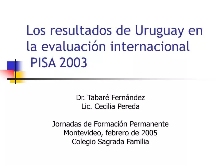 los resultados de uruguay en la evaluaci n internacional pisa 2003