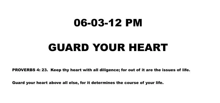 06 03 12 pm guard your heart