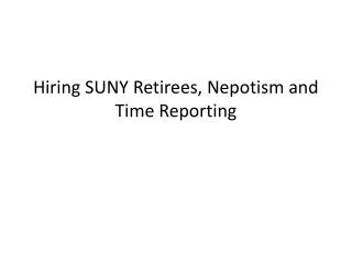Hiring SUNY Retirees, Nepotism and Time Reporting