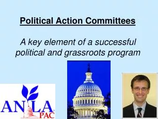 Political Action Committees A key element of a successful political and grassroots program