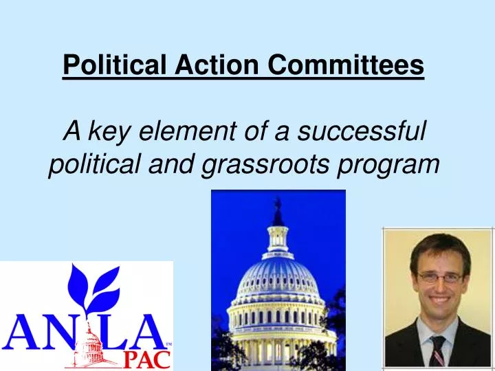 political action committees a key element of a successful political and grassroots program