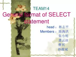 TEAM14 General format of SELECT statement