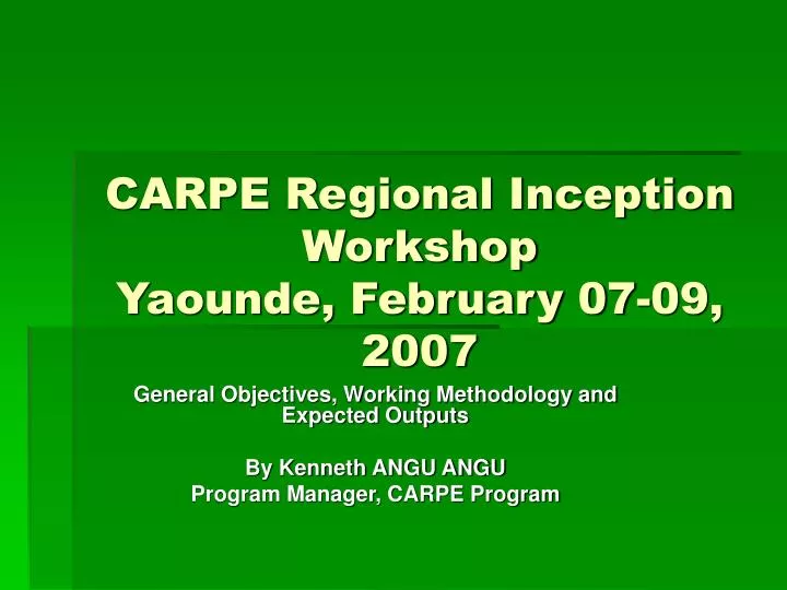 carpe regional inception workshop yaounde february 07 09 2007