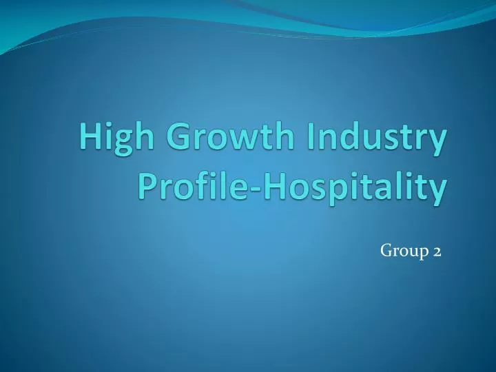 high growth industry profile hospitality