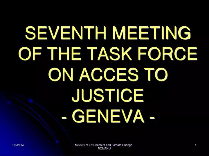 seventh meeting of the task force on acces to justice geneva