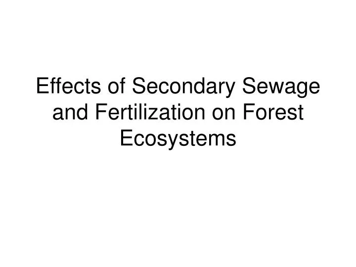 effects of secondary sewage and fertilization on forest ecosystems