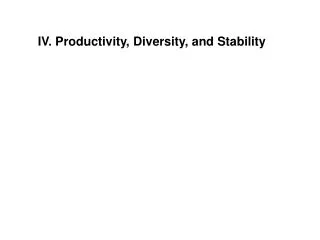 IV. Productivity, Diversity, and Stability