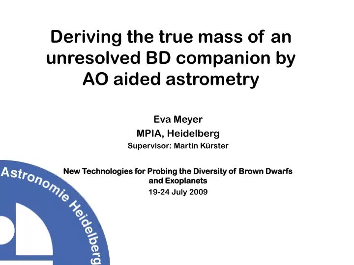 deriving the true mass of an unresolved bd companion by ao aided astrometry