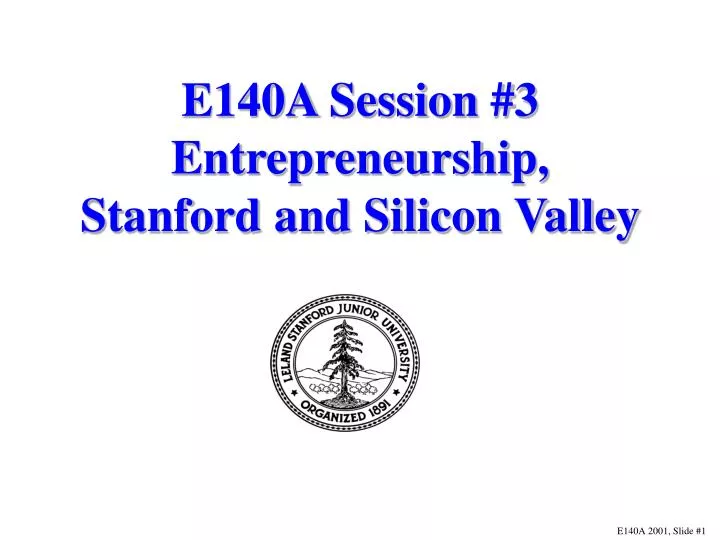 e140a session 3 entrepreneurship stanford and silicon valley