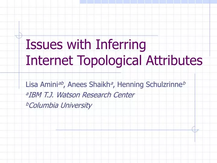 issues with inferring internet topological attributes