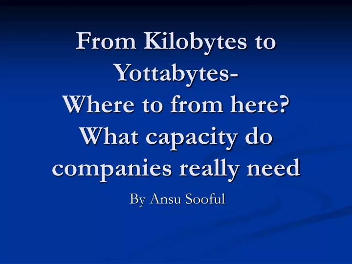 from kilobytes to yottabytes where to from here what capacity do companies really need