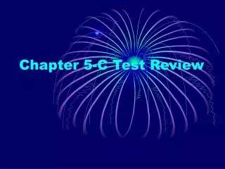 Chapter 5-C Test Review