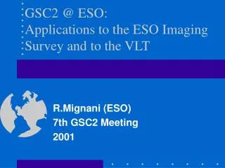 GSC2 @ ESO: Applications to the ESO Imaging Survey and to the VLT