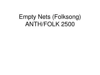 Empty Nets (Folksong) ANTH/FOLK 2500