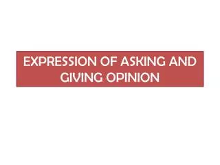 EXPRESSION OF ASKING AND GIVING OPINION