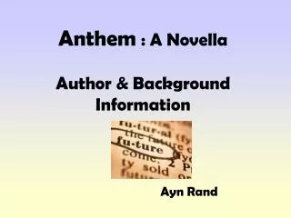 Anthem : A Novella Author &amp; Background Information