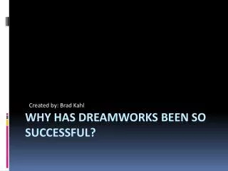 Why has DreamWorks been so successful?