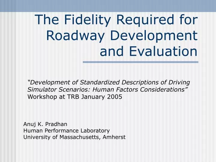 the fidelity required for roadway development and evaluation