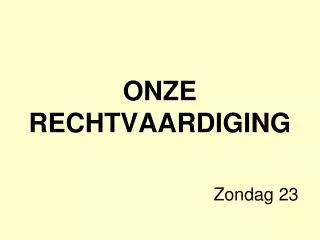onze rechtvaardiging