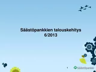 s st pankkien talouskehitys 6 2013