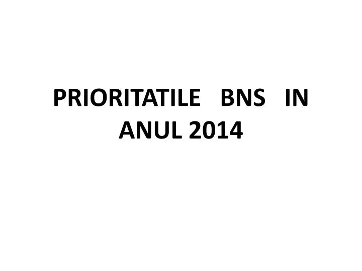 prioritatile bns in anul 2014