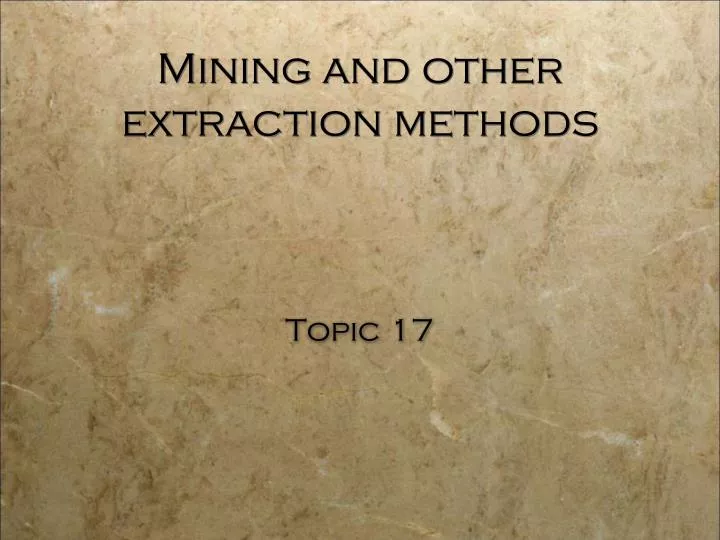 mining and other extraction methods