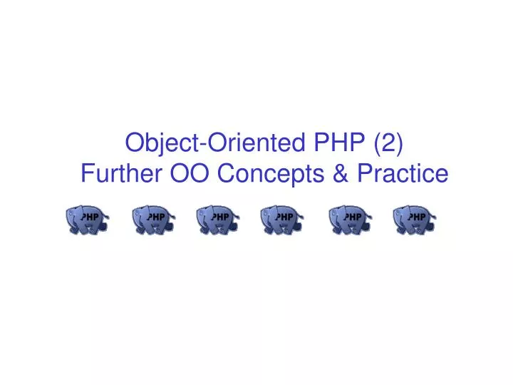 object oriented php 2 further oo concepts practice