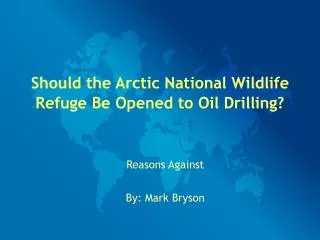 Should the Arctic National Wildlife Refuge Be Opened to Oil Drilling?