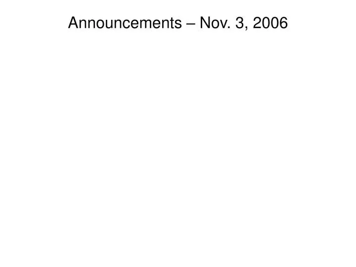 announcements nov 3 2006