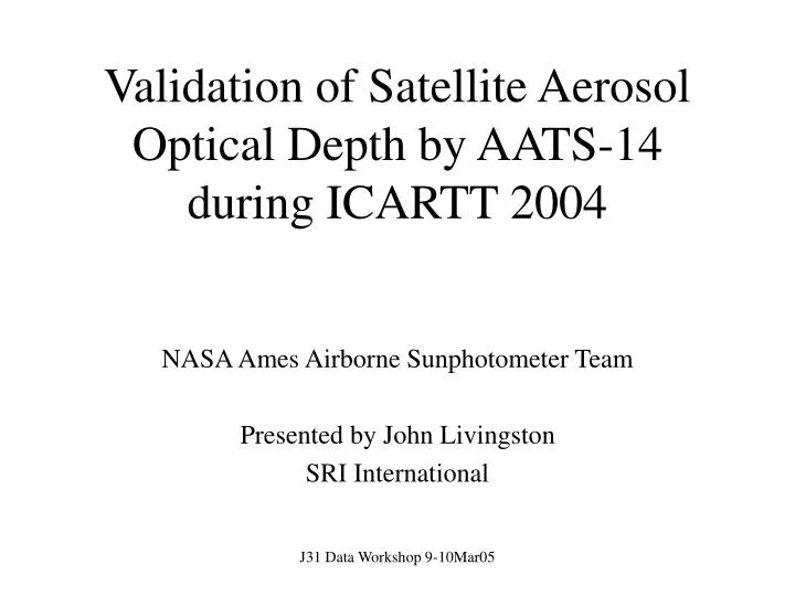 validation of satellite aerosol optical depth by aats 14 during icartt 2004
