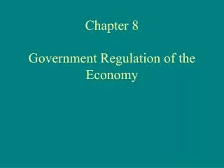 Chapter 8 Government Regulation of the Economy